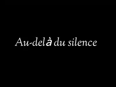 Film 6 Au delà du silence