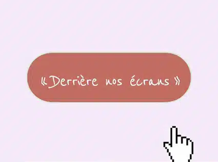 Derriere nos eìcrans